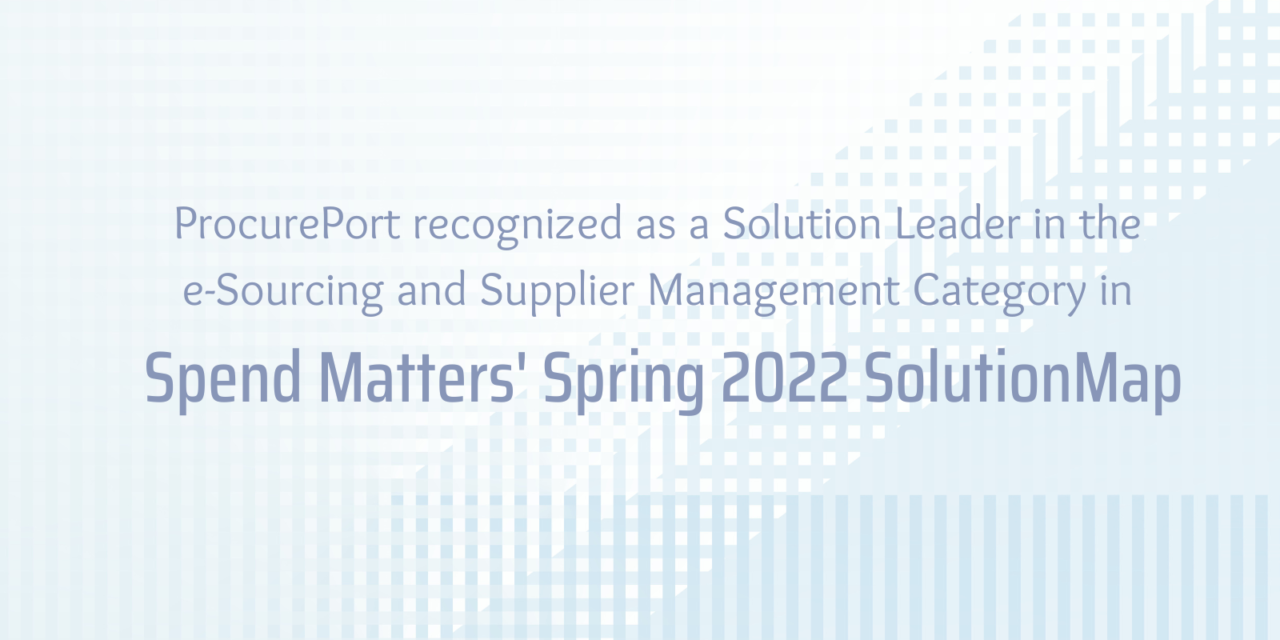 Spend Matters Names ProcurePort a Solution Leader in the Spring 2022 Procurement Technology SolutionMap Rankings